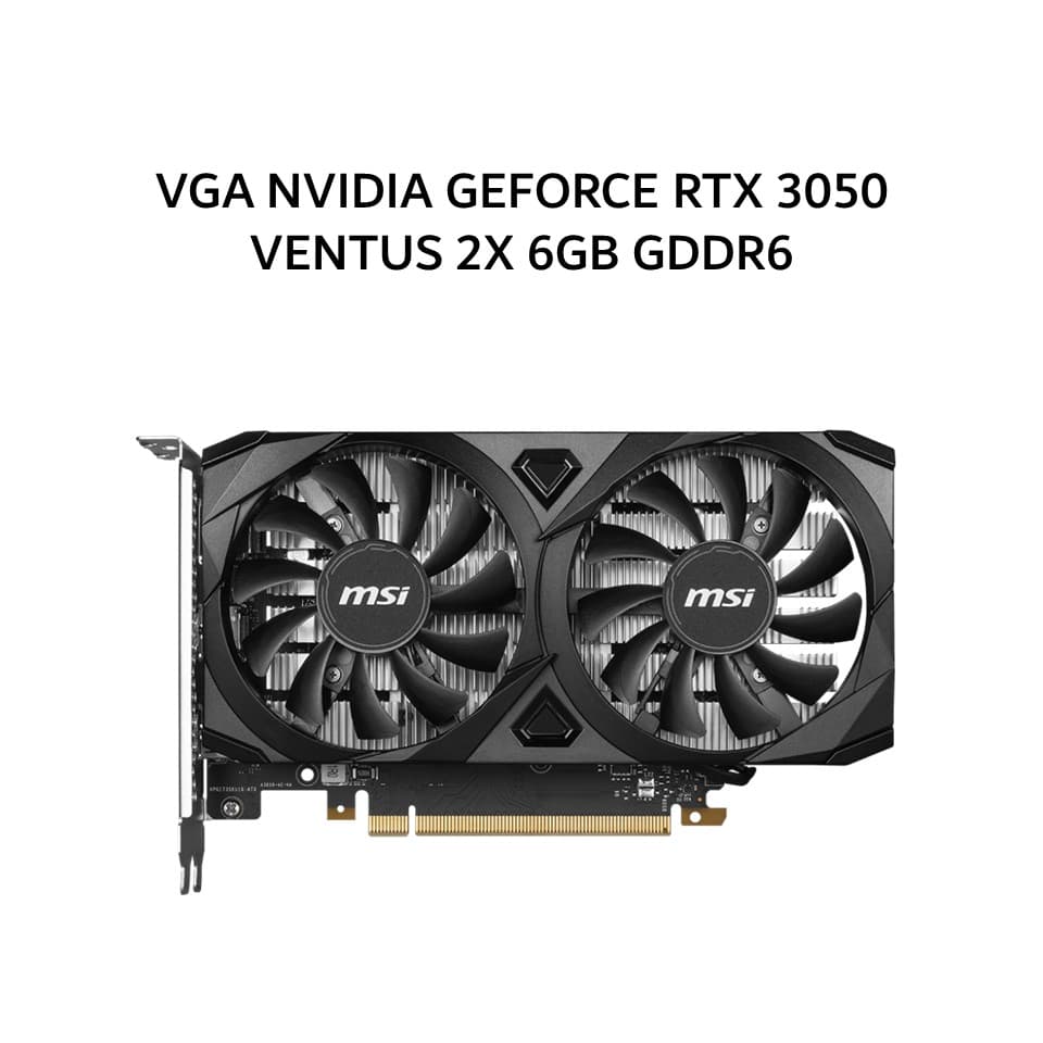MSI VGA NVIDIA GEFORCE RTX 3050 VENTUS 2X 6GB GDDR6 OC 3Y