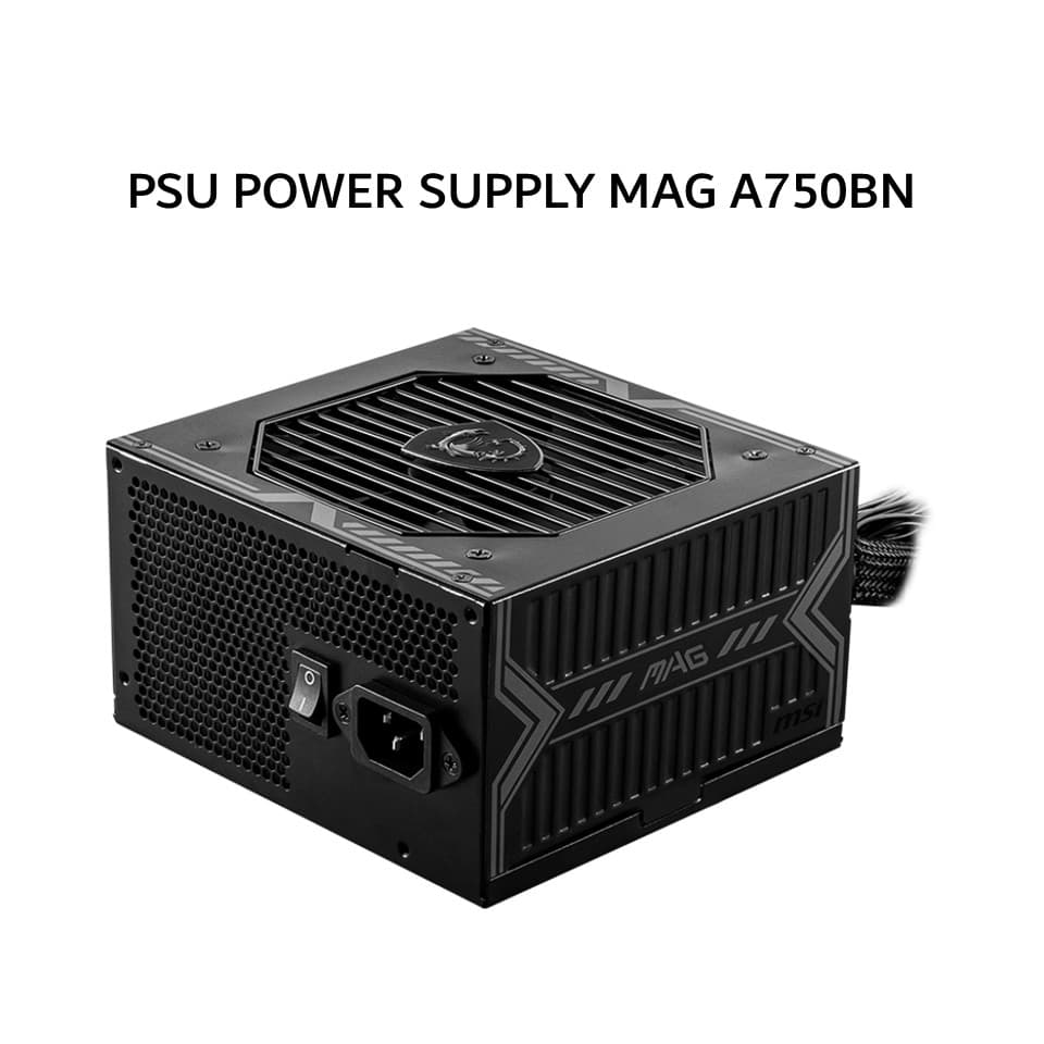 MSI PSU POWER SUPPLY MAG A750BN PCIE5 750W (80+ BRONZE) PCIE 5.0 BLACK 5Y